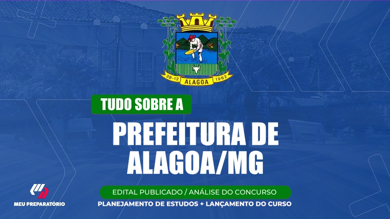 CONCURSO PREFEITURA DE  ALAGOA/MG + PLANEJAMENTO DE ESTUDOS (EDITAL PUBLICADO)