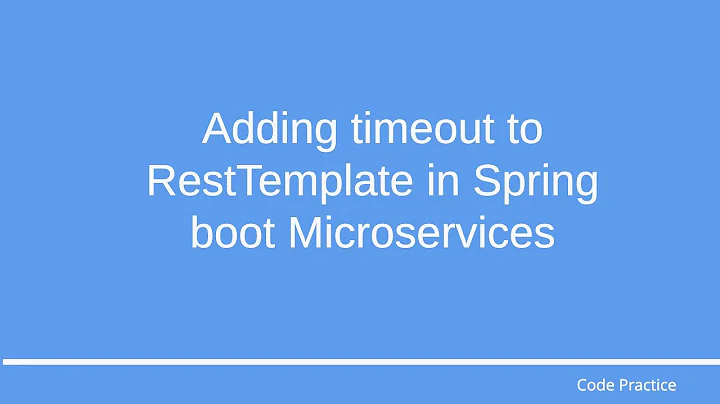 Adding timeout to RestTemplate in SpringBoot MicroServices | Code Practice