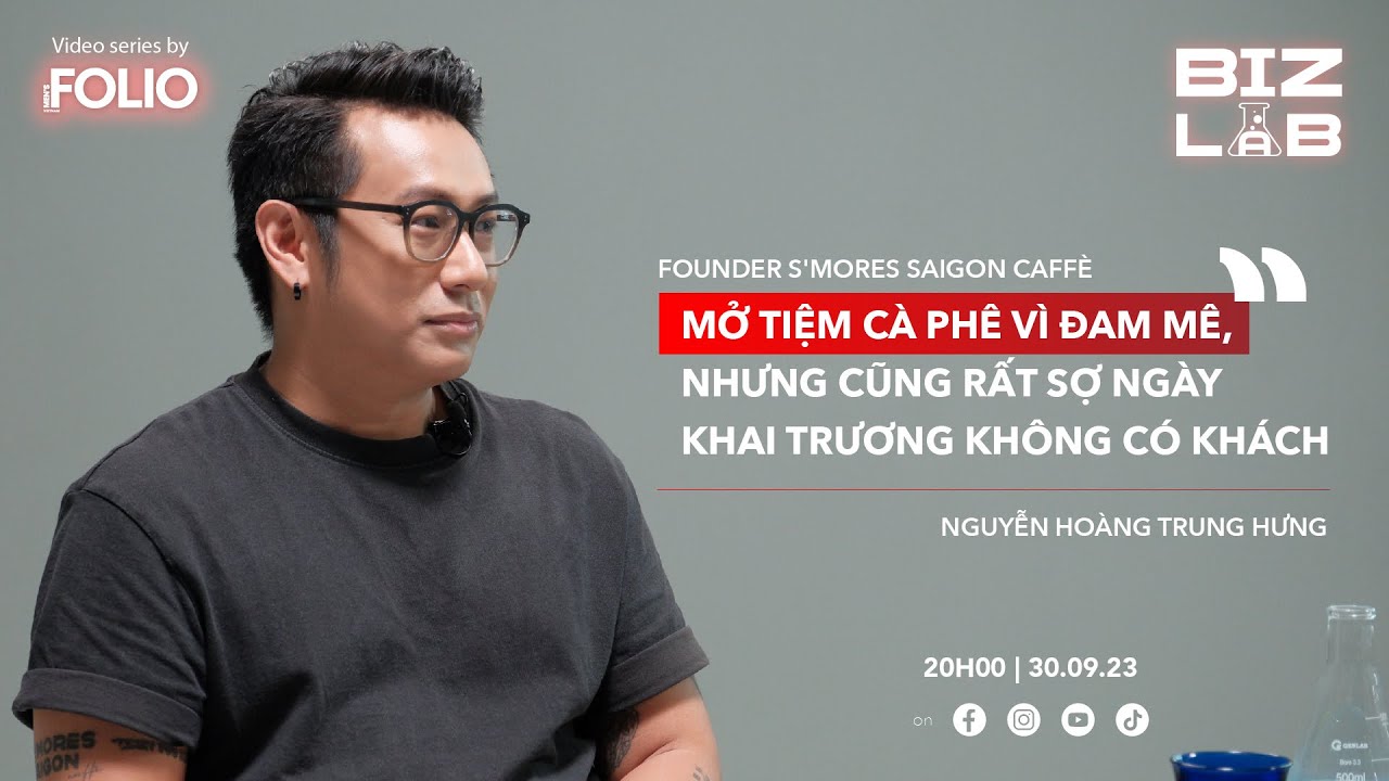 Outline Video BIZLAB SS3 EP1: FOUNDER & CEO NGUYỄN HOÀNG TRUNG HƯNG - S'MORES SAIGON CAFFÈ
