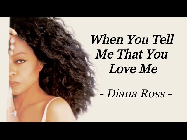 WHEN YOU TELL ME THAT YOU LOVE ME | DIANA ROSS | AUDIO SONG LYRICS class=