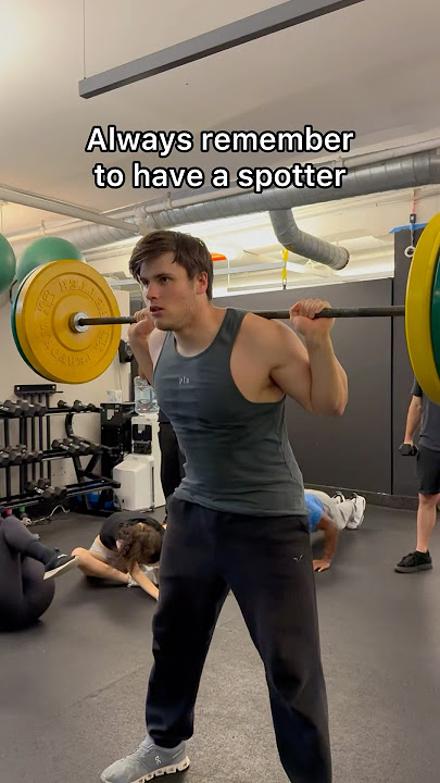 Always remember to have a spotter