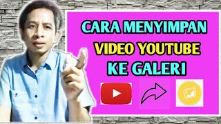 Cara menyimpan video youtube ke galeri