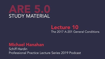 Michael Hanahan - 10 - The 2017 A-201 General Conditions - Part 1 of 3