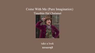 [แปลเพลง] Come With Me (Pure Imagination)-Timothée Hal Chalamet Resimi