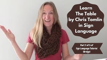 Learn The Table by Chris Tomlin in Sign Language (Part 3 of 5 of Sign Language Tutorial)(Bridge)