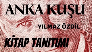 Anka Kuşu - Yilmaz Özdi̇l - Ki̇tap Tanitimi