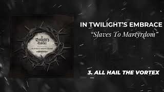 IN TWILIGHT’S EMBRACE - Slaves To Martyrdom [FULL ALBUM 2011]