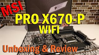 The MSI PRO X670-P WIFI AM5 Motherboard | Unboxing, Installation, BIOS, &amp; Review