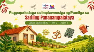 Pagpapahalaga sa Impluwensiya ng Pamilya sa Sariling Pananampalataya | VE 10 - Term 2 - Lesson 3