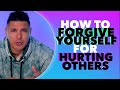 Forgiveness (How to forgive yourself for hurting others)