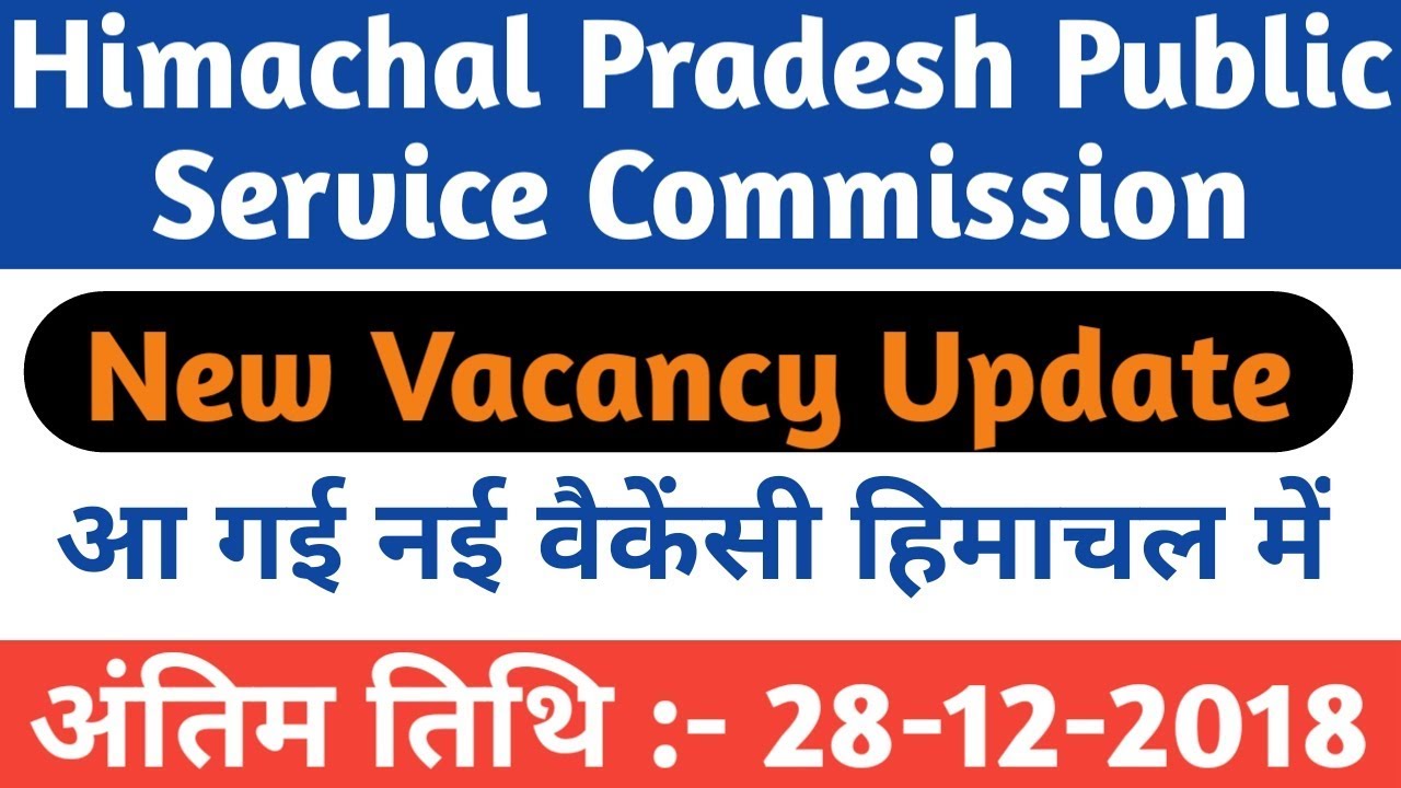 Vacancy Update [ HPPSC RECRUITMENT 2018-19 ] LATEST GOVT JOBS IN HP