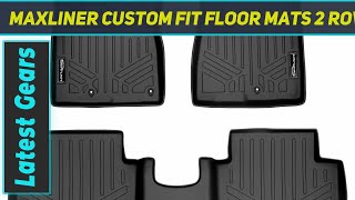 MAXLINER Custom Fit Floor Mats 2 Row - Review 2023