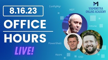 8/16/23 ViaMonstra Academy OFFICE HOURS | Updates and Q&A on ConfigMgr/MDT/Intune w/ Kent Agerlund