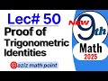 Math 9th new 2025| Lecture 50| proof of trigonometric identities