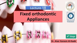 Fixed orthodontic appliances lecture 18 تقويم الأسنان للمرحلة الرابعة