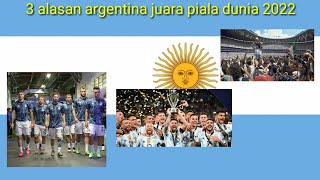3 alasan kenapa Argentina layak juara piala dunia 2022