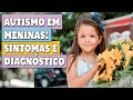 AUTISMO EM MENINAS - Diagnóstico precoce de AUTISMO no FEMININO