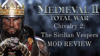 The Most Underrated Medieval 2 Mod? - A Review of Chivalry 2: The Sicilian Vespers (Mod for M2TW)