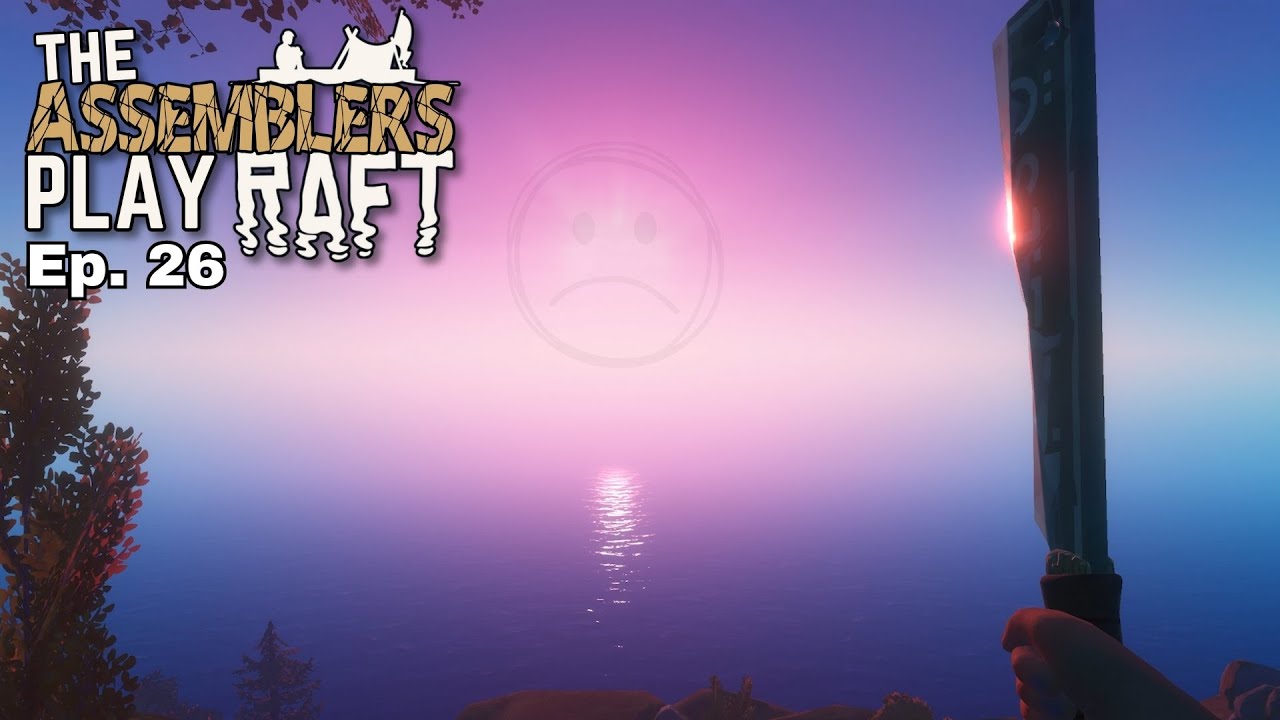 Dude Where’s My Raft? | Ep. 26 | The Assemblers Play RAFT - YouTube