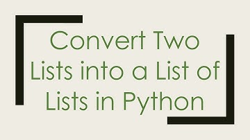 Convert Two Lists into a List of Lists in Python