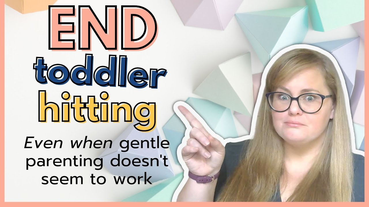 What to do when your TODDLER is HITTING, even when gentle parenting