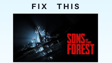 How to Fix Sons of the Forest Crashing or Freezing