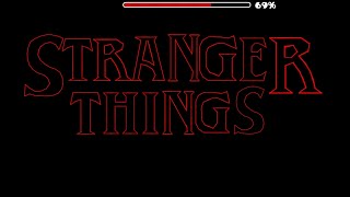 Stranger Things - Level - | Geometry Dash | - 🗿