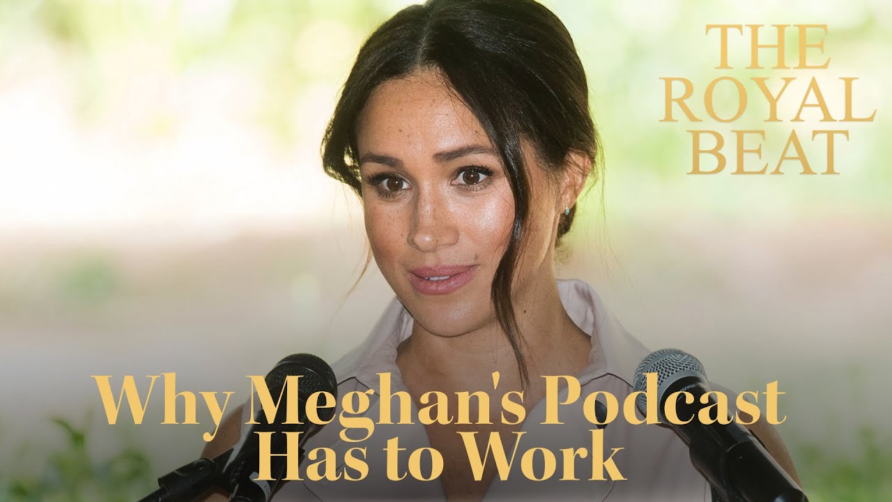 Why Meghan Markle’s Upcoming Podcast MUST Succeed!  | The Royal Beat