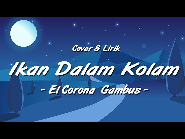 Ikan Dalam Kolam - El Corona Gambus (Cover & Lirik) class=