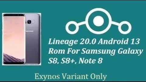 Lineage 20 for Samsung Galaxy S8 S8+ Note 8 | Android 13 | December Update | 15-12-22 | Nothing New