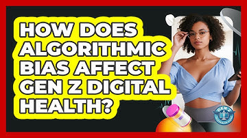 How Does Algorithmic Bias Affect Gen Z Digital Health? - Gen Z Telehealth Guide