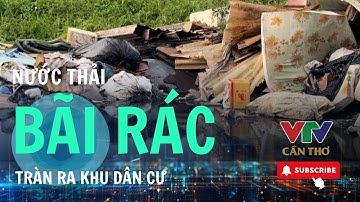 Bãi rác Thới Nhựt ô nhiễm, bùn đen và rác thải tràn ra đường phố Cần Thơ | VTV CẦN THƠ