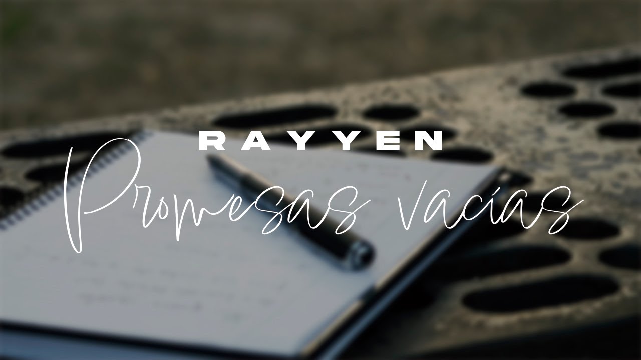 RAYYEN - PROMESAS VACÍAS (VIDEO OFICIAL)
