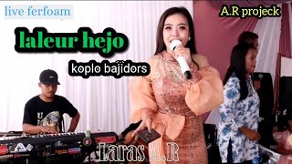 Laleur hejo (dipopulerkan oleh Azmy Z) cover live ferfoam #laras ayu #bajidors asyik.....yeuh...🥳🥳