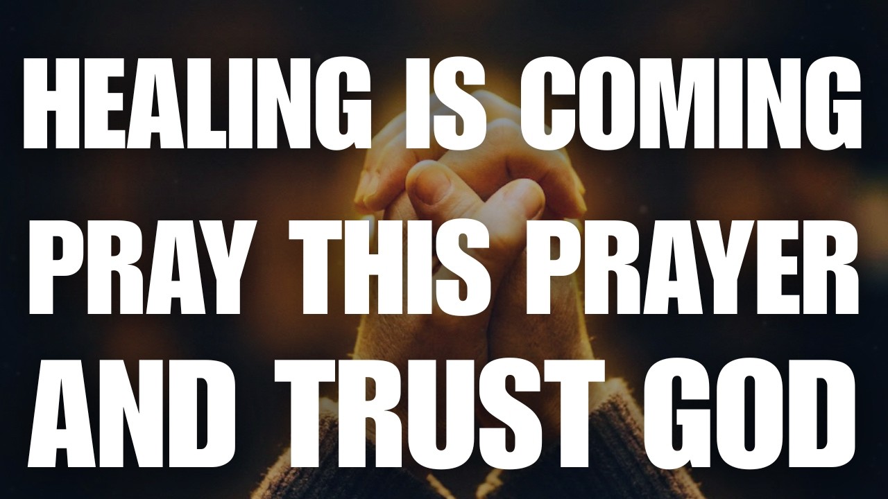 Healing Is Coming — Pray This Prayer and Trust God