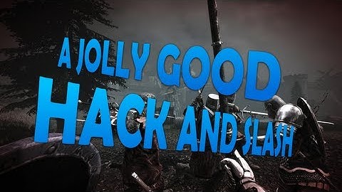 Chivalry: Medieval Warfare - Hack and Slash