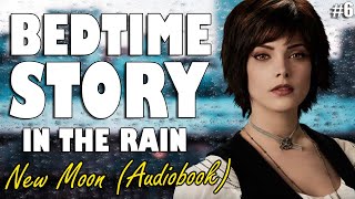 New Moon (Audiobook with rain sounds) Part 6 | Relaxing ASMR Bedtime Story (British Male Voice)