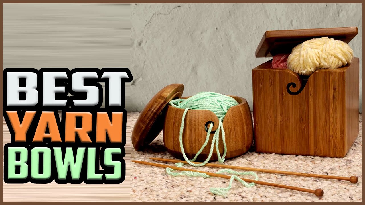 Yarn Bowl Guide - This Year's Best Yarn Bowls - AB Crafty
