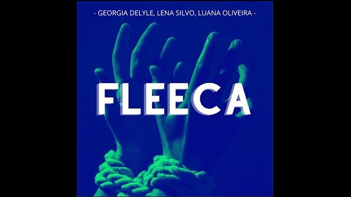 FLEECA - Georgia Delyle, Lna Silvo & Luana Oliveira