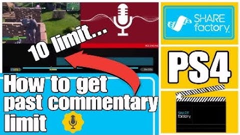 How to get past commentary clip limit Sharefactory PS4 2020 (Free and Easy)