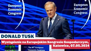 Donald Tusk - wystąpienie na Europejskim Kongresie Gospodarczym, 07.05.2024