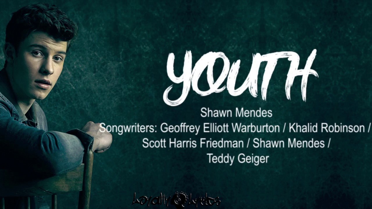 Youth - Shawn Mendes ( Ft. Khalid) - Lyrics - YouTube ...