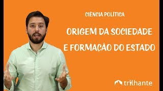 Ciência Política - Origem da Sociedade e Formação do Estado