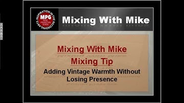 Mixing With Mike Mixing Tip: Adding Vintage Warmth Without Losing Presence