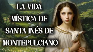 La VIDA MÍSTICA de SANTA INÉS DE MONTEPULCIANO