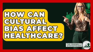 How Can Cultural Bias Affect Healthcare? - The Friendly Statistician