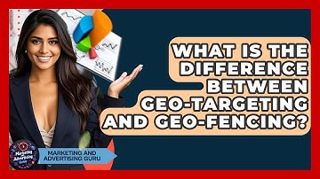 What Is The Difference Between Geo-Targeting And Geo-Fencing? - Marketing and Advertising Guru