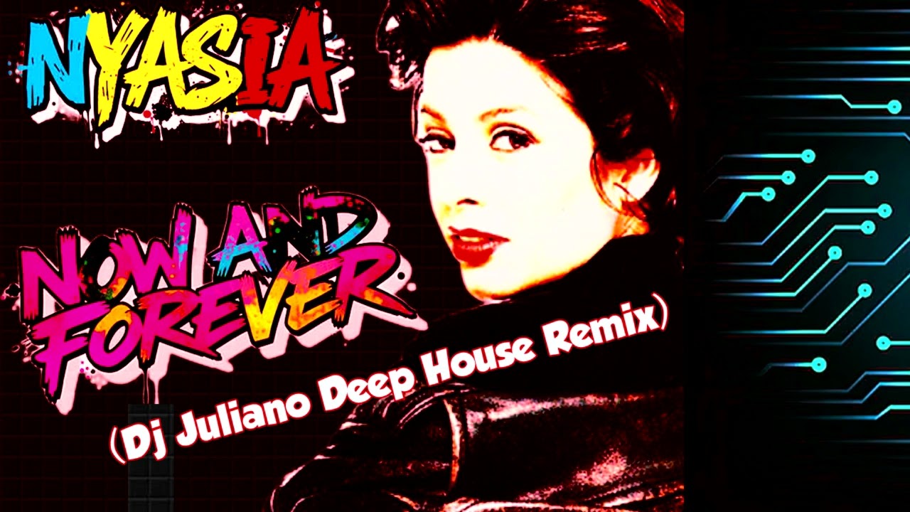 Nyasia  - Now And Forever ( Dj Juliano Deep House )