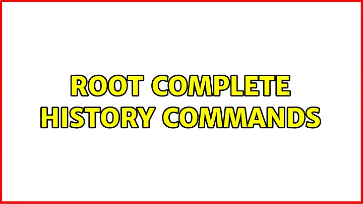 Root complete history commands
