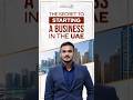 Want to Start a Business in the UAE? Here’s the Secret to Success🚀